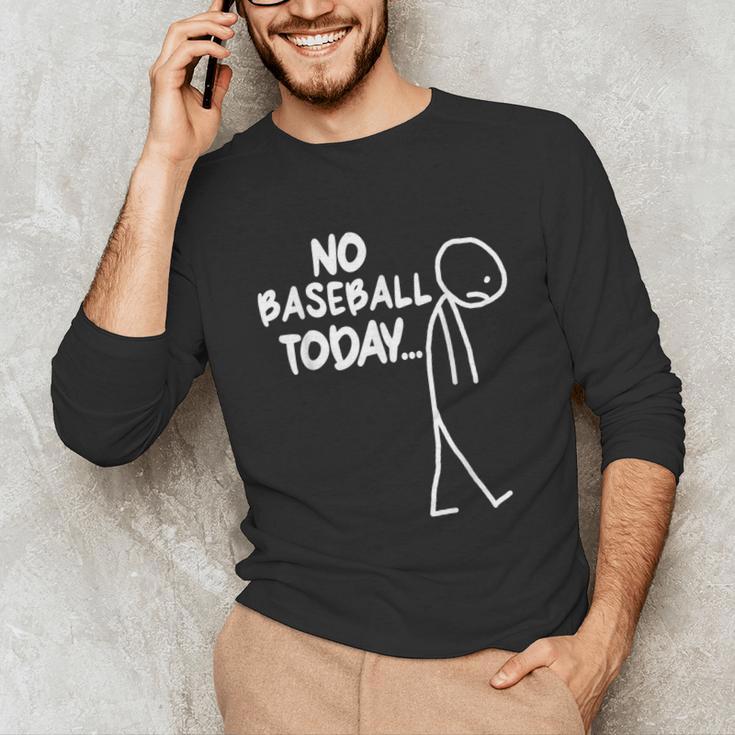 Baseball Lover Sad Stick No Baseball Today Unisex Long Sleeve T-Shirt