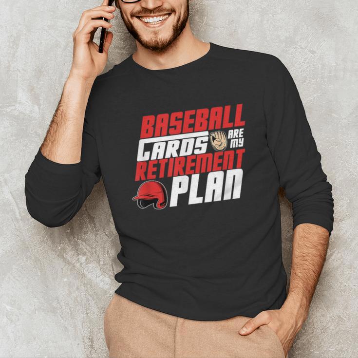 Cards Collector Baseball Cards Are My Retirement Plan Unisex Long Sleeve T-Shirt Cards Collector Baseball Cards Are My Retirement Plan Unisex Long Sleeve T-Shirt