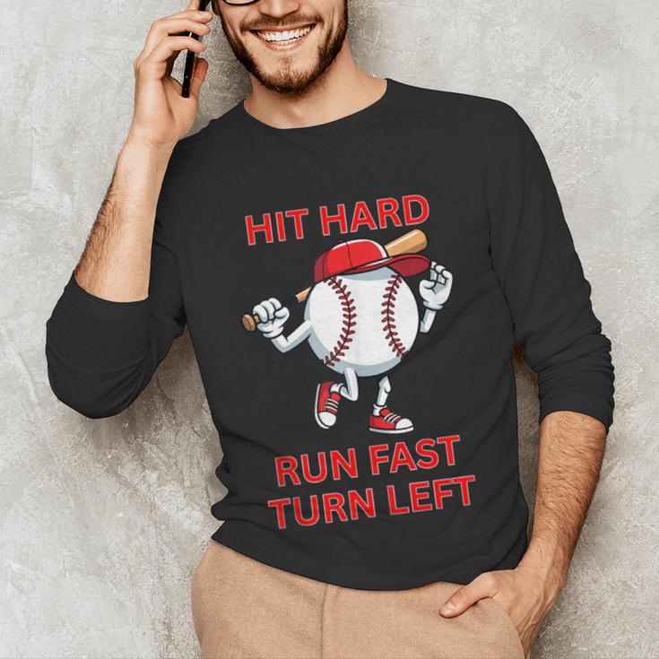 Hit Hard Run Fast Turn Left Baseball Player Unisex Long Sleeve T-Shirt Hit Hard Run Fast Turn Left Baseball Player Unisex Long Sleeve T-Shirt