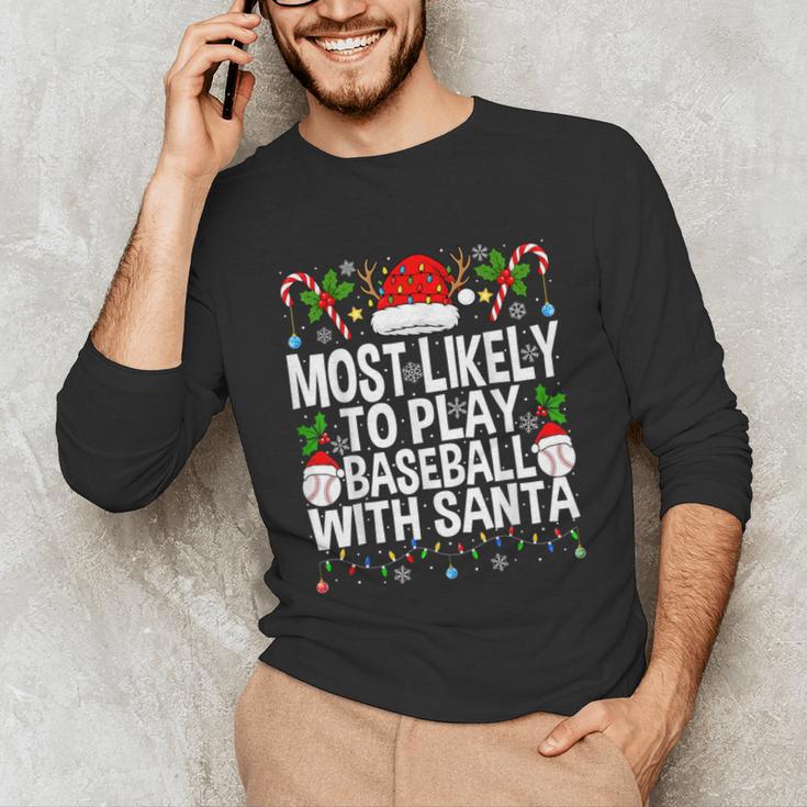 Most Likely To Play Baseball With Santa Christmas Baseball Unisex Long Sleeve T-Shirt Most Likely To Play Baseball With Santa Christmas Baseball Unisex Long Sleeve T-Shirt