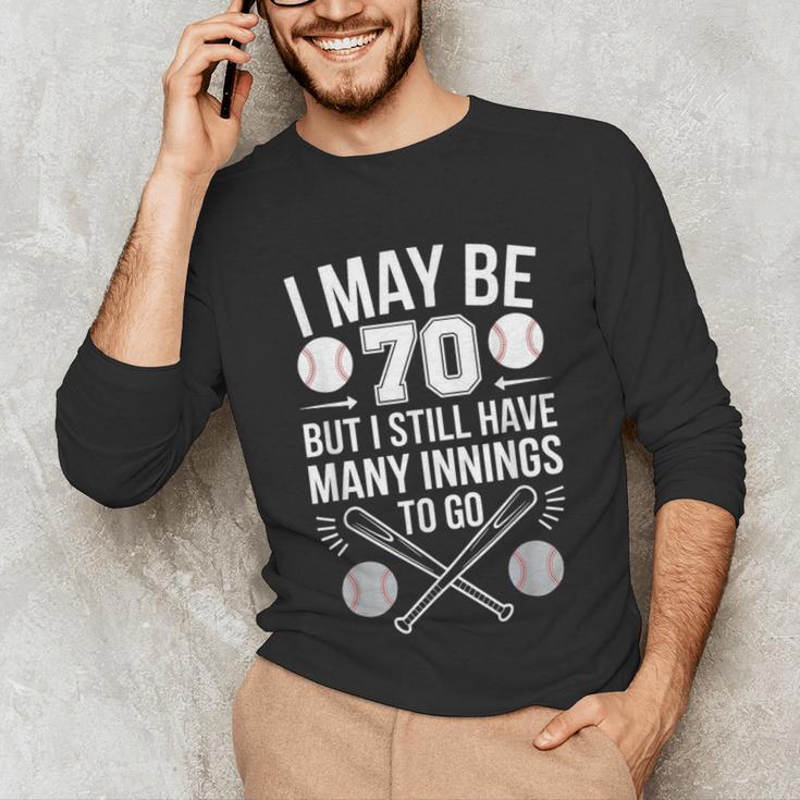 I May Be 70 Baseball Player 70th Birthday Party Unisex Long Sleeve T-Shirt I May Be 70 Baseball Player 70th Birthday Party Unisex Long Sleeve T-Shirt