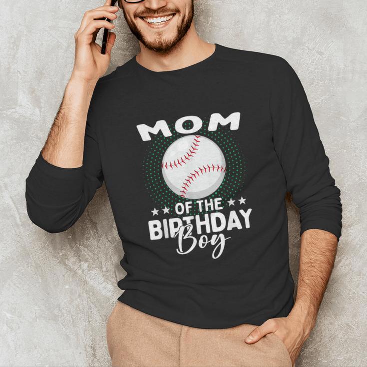 Mom Of The Birthday Boy Baseball Player Birthday Unisex Long Sleeve T-Shirt Mom Of The Birthday Boy Baseball Player Birthday Unisex Long Sleeve T-Shirt