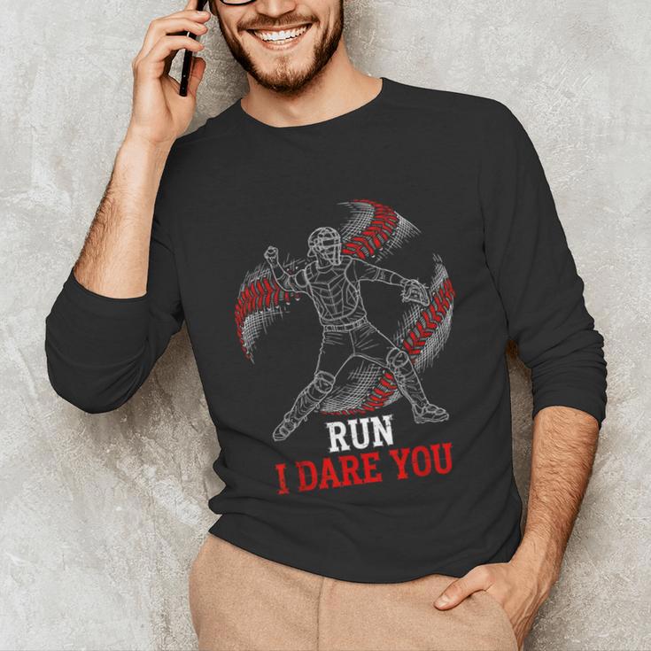 Run I Dare You Baseball Catcher Graphic Players Fans Unisex Long Sleeve T-Shirt