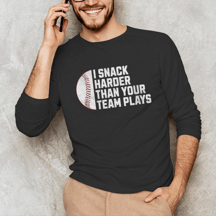 I Snack Harder Than Your Team Plays Baseball Men Women Unisex Long Sleeve T-Shirt I Snack Harder Than Your Team Plays Baseball Men Women Unisex Long Sleeve T-Shirt