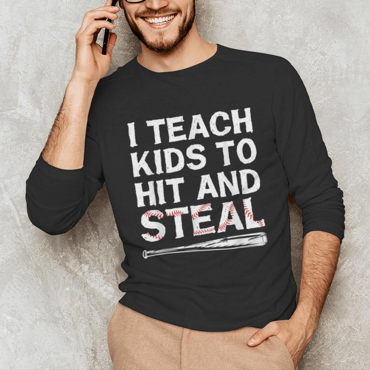 I Teach Kids To Hit And Steal Baseball Coach Sport Lover Men Unisex Long Sleeve T-Shirt I Teach Kids To Hit And Steal Baseball Coach Sport Lover Men Unisex Long Sleeve T-Shirt