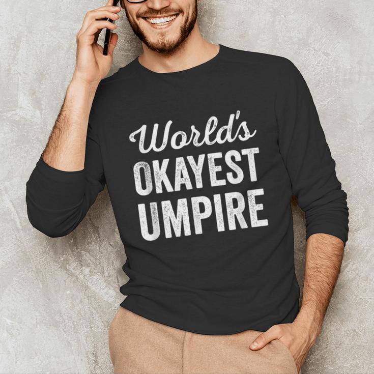 Worlds Okayest Umpire Sarcastic Baseball Game Official Unisex Long Sleeve T-Shirt
