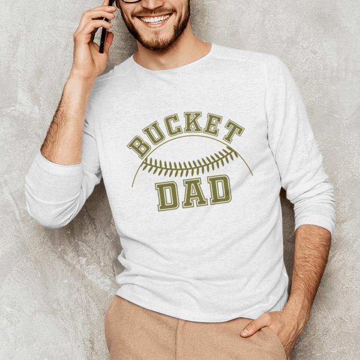 Bucket Dad Softball Dad Baseball Player Dad Unisex Long Sleeve T-Shirt Bucket Dad Softball Dad Baseball Player Dad Unisex Long Sleeve T-Shirt