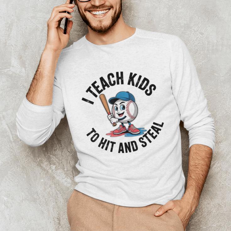 I Teach Kids To Hit And Steal Baseball Softball Coach Unisex Long Sleeve T-Shirt I Teach Kids To Hit And Steal Baseball Softball Coach Unisex Long Sleeve T-Shirt
