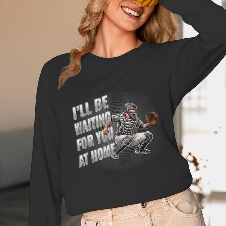 Baseball Catcher Waiting For You At Home Player Quote Unisex Long Sleeve T-Shirt
