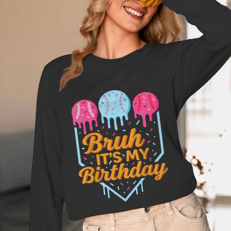 Bruh It's My Birthday Ice Cream Drip Baseball Birthday Unisex Long Sleeve T-Shirt Bruh It's My Birthday Ice Cream Drip Baseball Birthday Unisex Long Sleeve T-Shirt