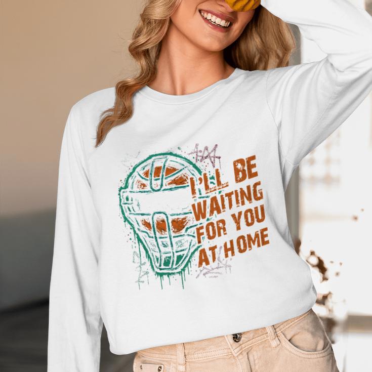 Baseball Catcher Waiting At Home Aggressive Player Quote Unisex Long Sleeve T-Shirt Baseball Catcher Waiting At Home Aggressive Player Quote Unisex Long Sleeve T-Shirt