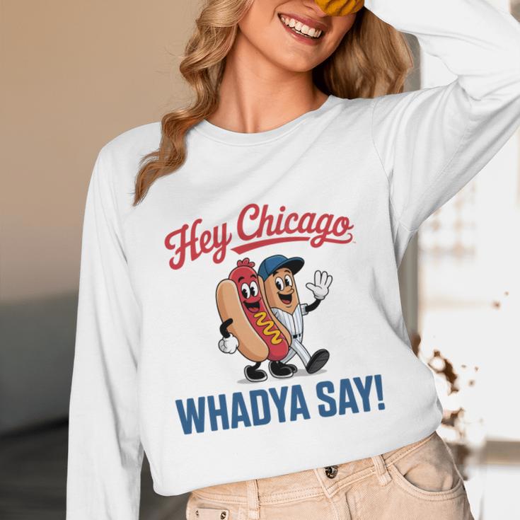 Hey Chicago Whadya Say Baseball Hot Dog Unisex Long Sleeve T-Shirt Hey Chicago Whadya Say Baseball Hot Dog Unisex Long Sleeve T-Shirt