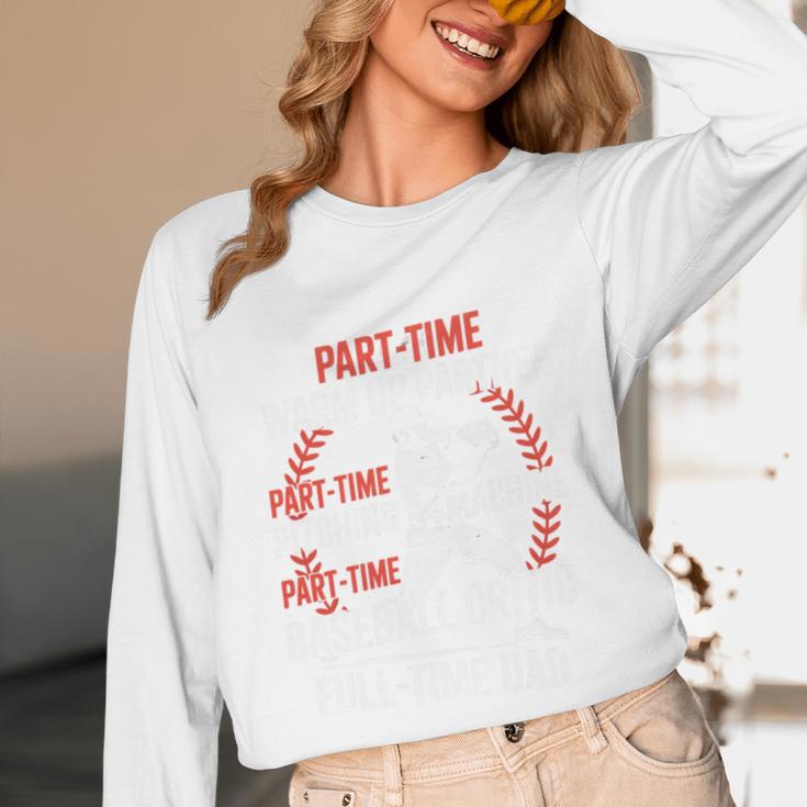 Part Time Warm Up Partner Pitching Baseball Full Time Dad Unisex Long Sleeve T-Shirt