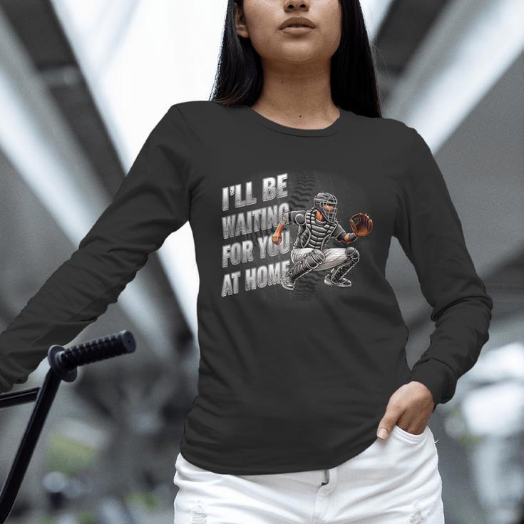Baseball Catcher Waiting For You At Home Player Quote Unisex Long Sleeve T-Shirt