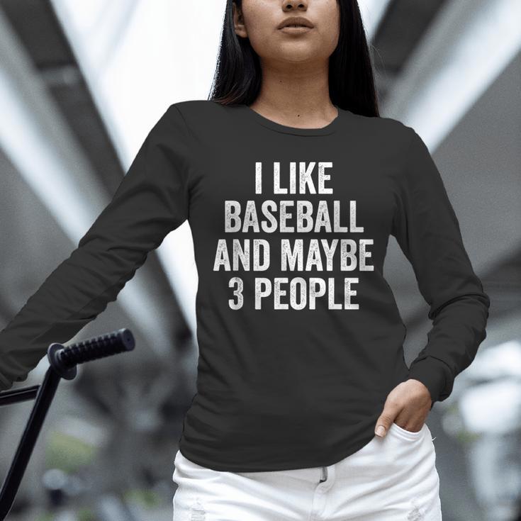I Like Baseball And Maybe 3 People Baseball Player Unisex Long Sleeve T-Shirt
