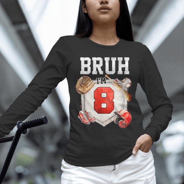 Bruh I'm 8 Baseball 8th Birthday Sports 8 Year Old Boy Unisex Long Sleeve T-Shirt Bruh I'm 8 Baseball 8th Birthday Sports 8 Year Old Boy Unisex Long Sleeve T-Shirt