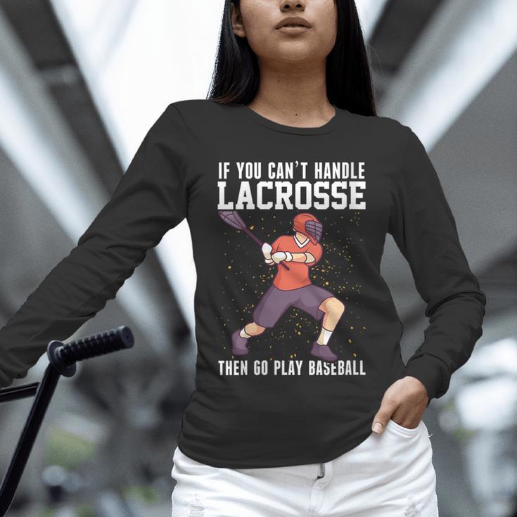 If You Can’t Handle Lacrosse Then Go Play Baseball Unisex Long Sleeve T-Shirt If You Can’t Handle Lacrosse Then Go Play Baseball Unisex Long Sleeve T-Shirt