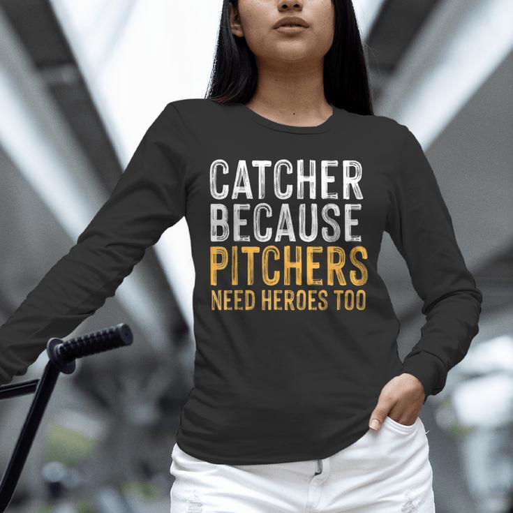 Catcher Because Pitchers Need Heroes Too Baseball Team Unisex Long Sleeve T-Shirt Catcher Because Pitchers Need Heroes Too Baseball Team Unisex Long Sleeve T-Shirt