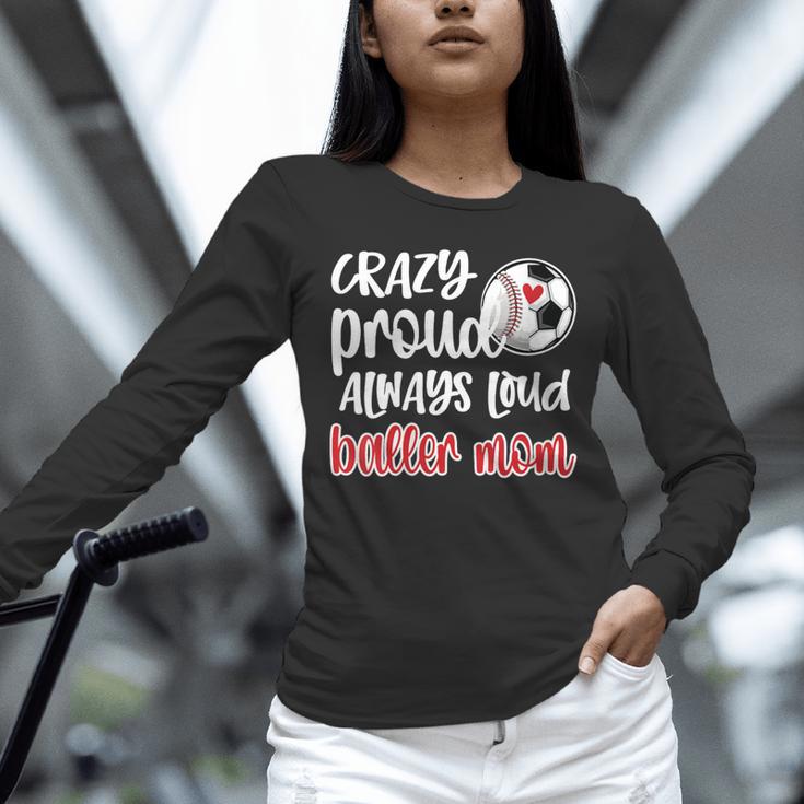 Crazy Proud Soccer Baseball Player Mom Ball Mother Unisex Long Sleeve T-Shirt Crazy Proud Soccer Baseball Player Mom Ball Mother Unisex Long Sleeve T-Shirt