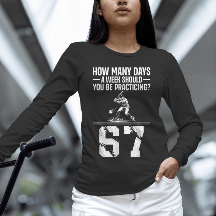 How Many Days A Week 6 7 67 Meme Baseball Humor Unisex Long Sleeve T-Shirt How Many Days A Week 6 7 67 Meme Baseball Humor Unisex Long Sleeve T-Shirt