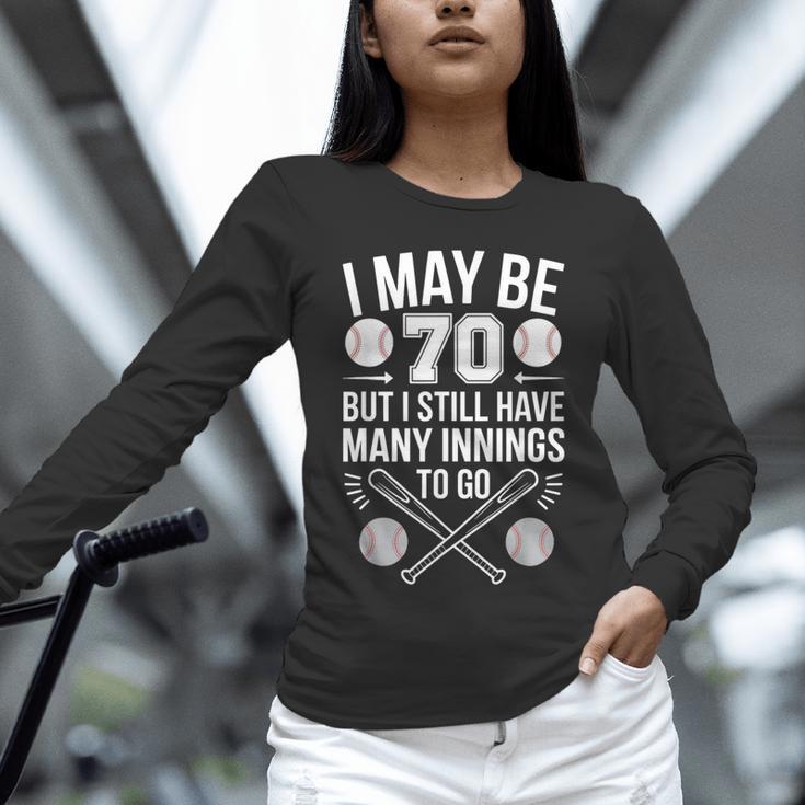 I May Be 70 Baseball Player 70th Birthday Party Unisex Long Sleeve T-Shirt I May Be 70 Baseball Player 70th Birthday Party Unisex Long Sleeve T-Shirt