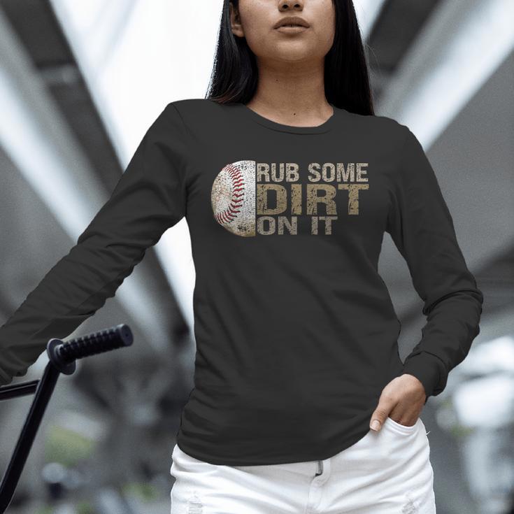 Rub Some Dirt On It Baseball Unisex Long Sleeve T-Shirt Rub Some Dirt On It Baseball Unisex Long Sleeve T-Shirt