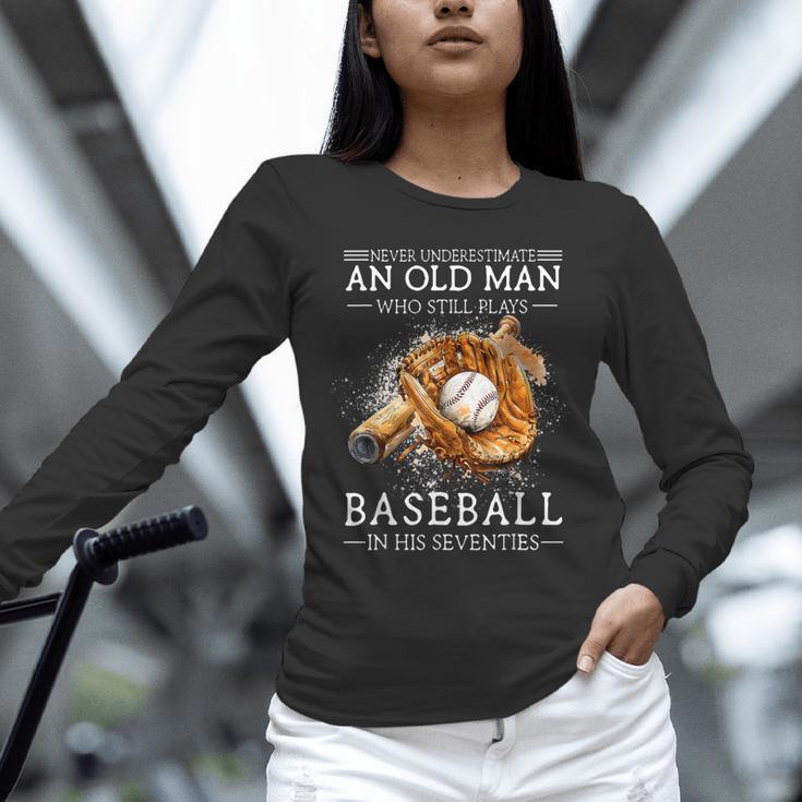 Never Underestimate An Old Man Who Still Plays Baseball Unisex Long Sleeve T-Shirt Never Underestimate An Old Man Who Still Plays Baseball Unisex Long Sleeve T-Shirt