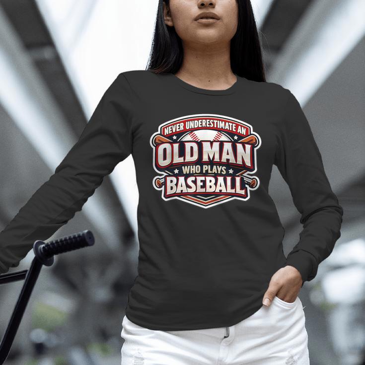 Never Underestimate An Old Man Who Plays Baseball Unisex Long Sleeve T-Shirt
