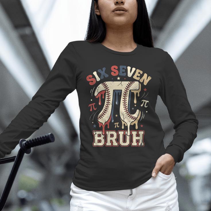 Women's Six Seven 67 Bruh 6 7 Happy Pi Day Baseball Be Irrational Unisex Long Sleeve T-Shirt Women's Six Seven 67 Bruh 6 7 Happy Pi Day Baseball Be Irrational Unisex Long Sleeve T-Shirt