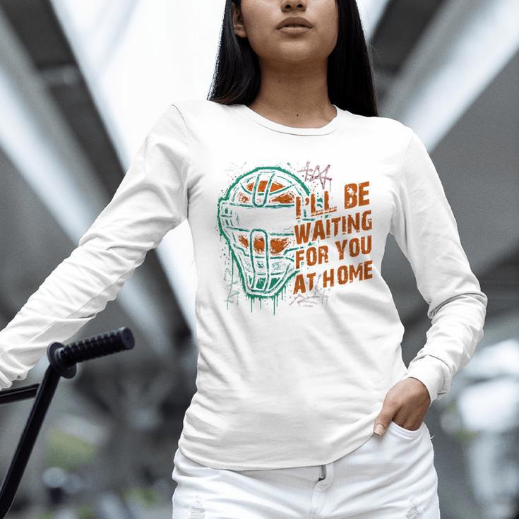 Baseball Catcher Waiting At Home Aggressive Player Quote Unisex Long Sleeve T-Shirt Baseball Catcher Waiting At Home Aggressive Player Quote Unisex Long Sleeve T-Shirt