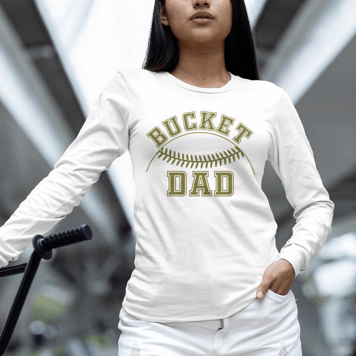 Bucket Dad Softball Dad Baseball Player Dad Unisex Long Sleeve T-Shirt Bucket Dad Softball Dad Baseball Player Dad Unisex Long Sleeve T-Shirt