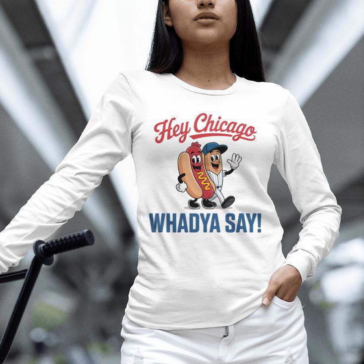 Hey Chicago Whadya Say Baseball Hot Dog Unisex Long Sleeve T-Shirt Hey Chicago Whadya Say Baseball Hot Dog Unisex Long Sleeve T-Shirt