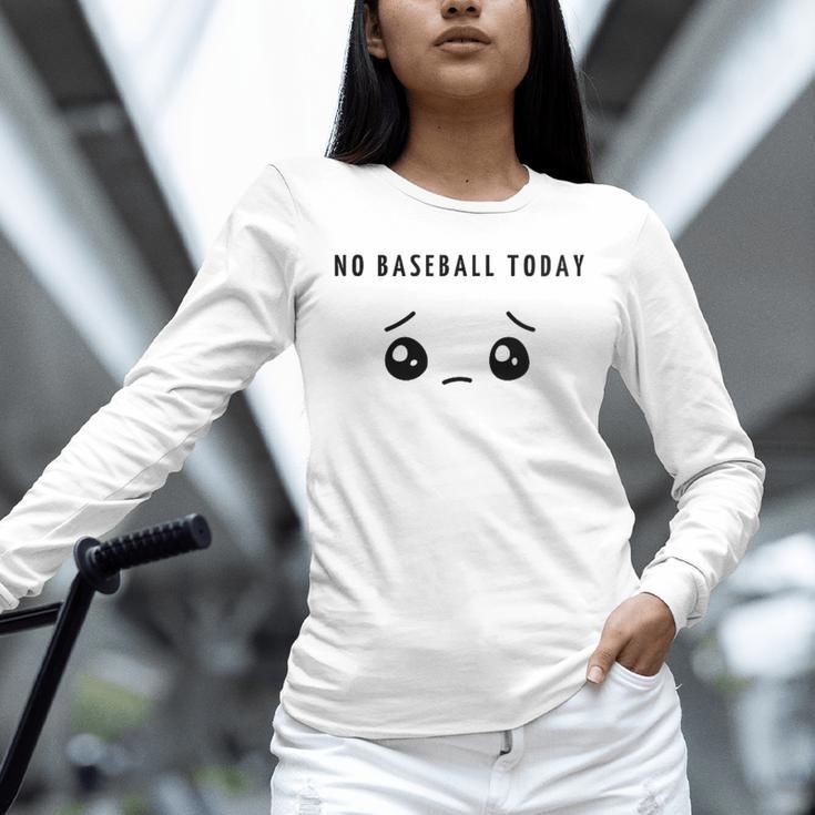 No Baseball Today Minimalist Sad Face Baseball Lover Unisex Long Sleeve T-Shirt No Baseball Today Minimalist Sad Face Baseball Lover Unisex Long Sleeve T-Shirt