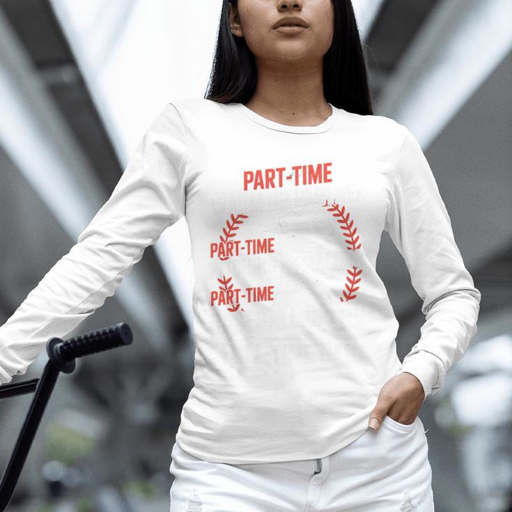 Part Time Warm Up Partner Pitching Baseball Full Time Dad Unisex Long Sleeve T-Shirt