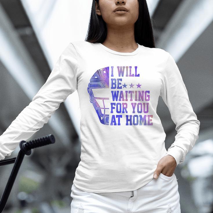 I Will Be Waiting For You At Home Baseball Softball Catcher Unisex Long Sleeve T-Shirt I Will Be Waiting For You At Home Baseball Softball Catcher Unisex Long Sleeve T-Shirt