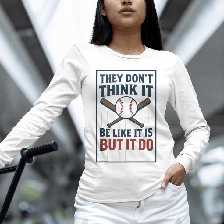They Don’t Think It Be Like It Is But It Do Baseball Unisex Long Sleeve T-Shirt They Don’t Think It Be Like It Is But It Do Baseball Unisex Long Sleeve T-Shirt