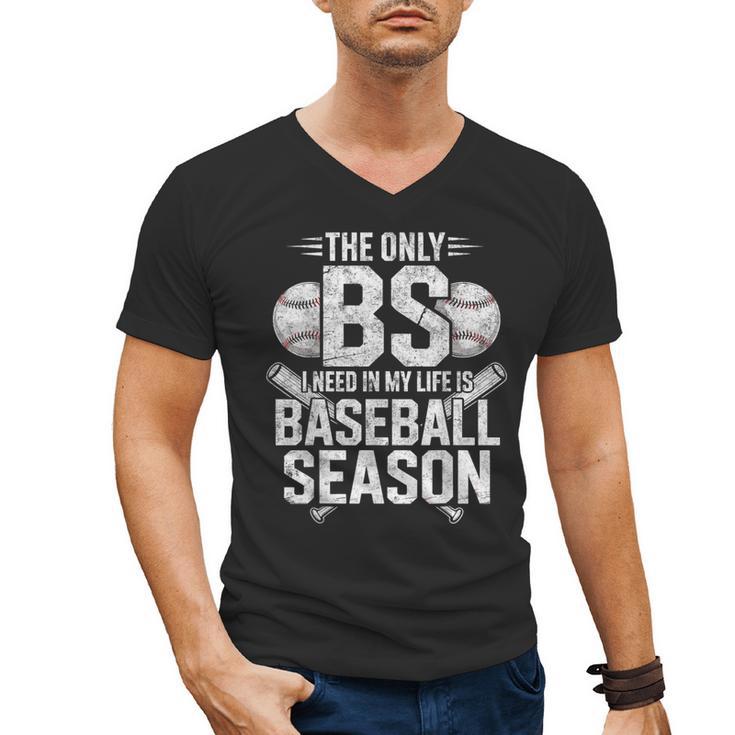 The Only BS I Need In My Life Is Baseball Season Player Joke Men's V-Neck T-Shirt