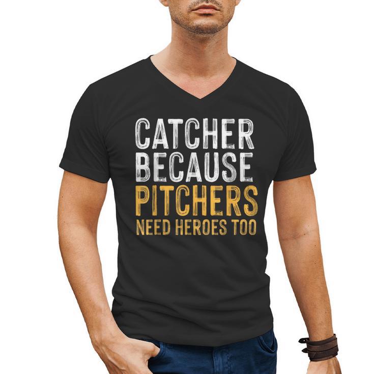 Catcher Because Pitchers Need Heroes Too Baseball Team Men's V-Neck T-Shirt
