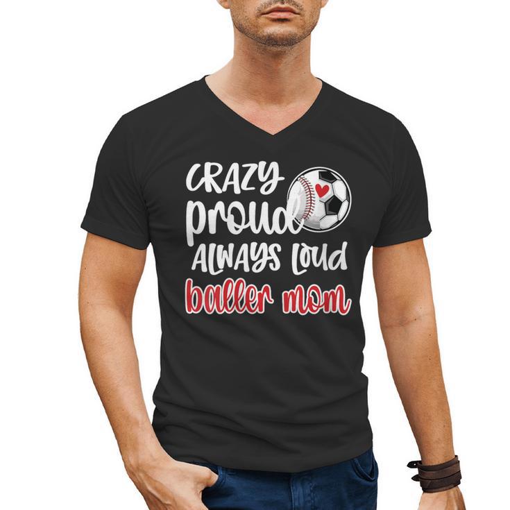 Crazy Proud Soccer Baseball Player Mom Ball Mother Men's V-Neck T-Shirt