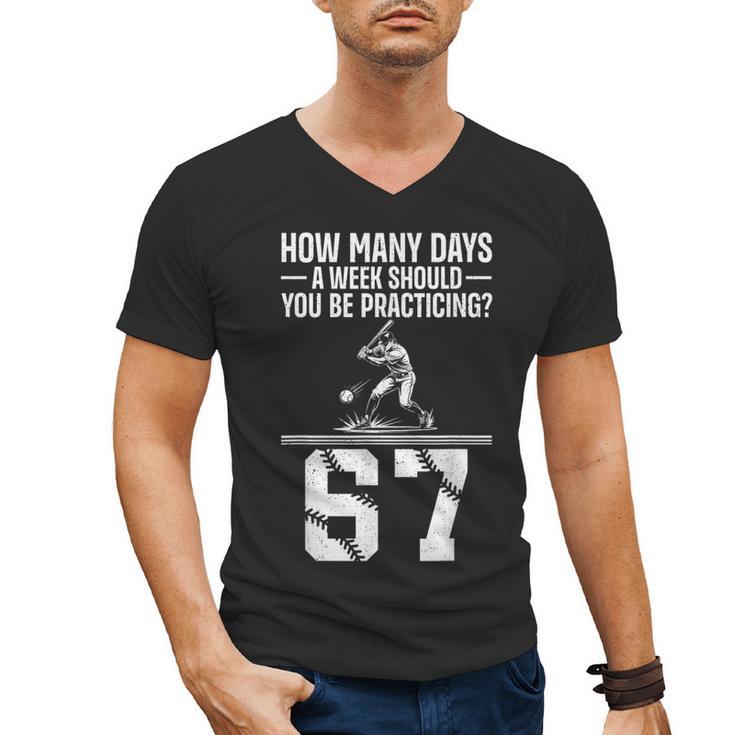 How Many Days A Week 6 7 67 Meme Baseball Humor Men's V-Neck T-Shirt
