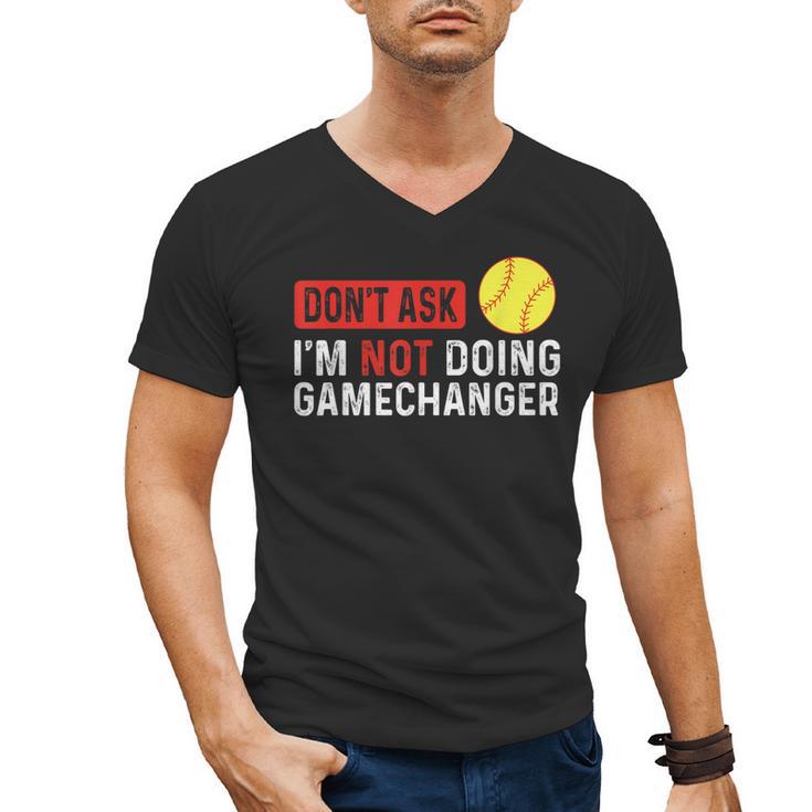 Don’t Ask I’m Not Doing Gamechanger Baseball Men's V-Neck T-Shirt