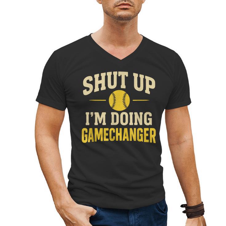 Shut Up I'm Doing Gamechanger Baseball Softball Cheer Men's V-Neck T-Shirt