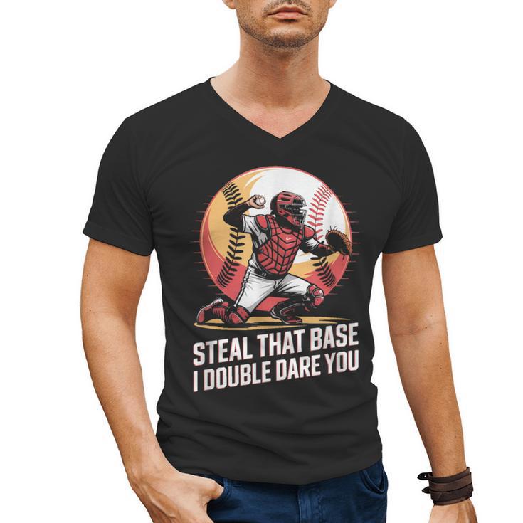 Steal That Base I Double Dare You Baseball Catcher Men's V-Neck T-Shirt