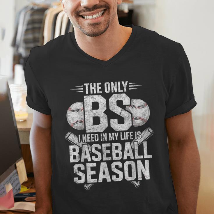 The Only BS I Need In My Life Is Baseball Season Player Joke Men's V-Neck T-Shirt The Only BS I Need In My Life Is Baseball Season Player Joke Men's V-Neck T-Shirt