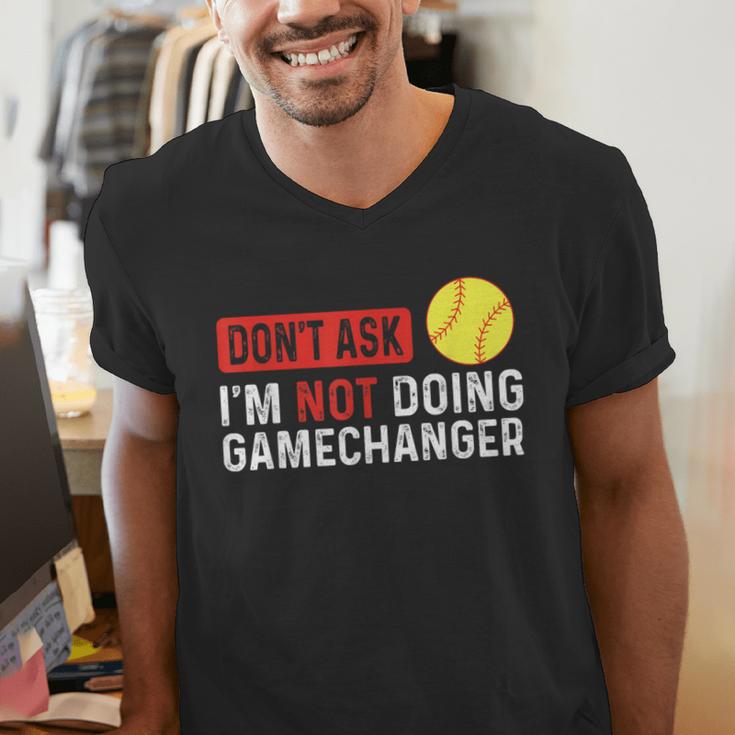 Don’t Ask I’m Not Doing Gamechanger Baseball Men's V-Neck T-Shirt Don’t Ask I’m Not Doing Gamechanger Baseball Men's V-Neck T-Shirt