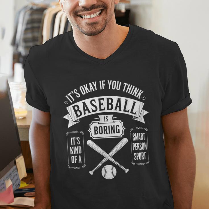 It's Ok If You Think Baseball Is Boring It's Kind Of Smart Men's V-Neck T-Shirt
