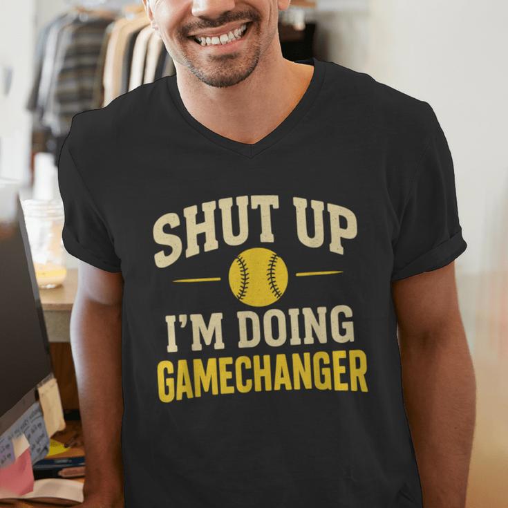 Shut Up I'm Doing Gamechanger Baseball Softball Cheer Men's V-Neck T-Shirt Shut Up I'm Doing Gamechanger Baseball Softball Cheer Men's V-Neck T-Shirt