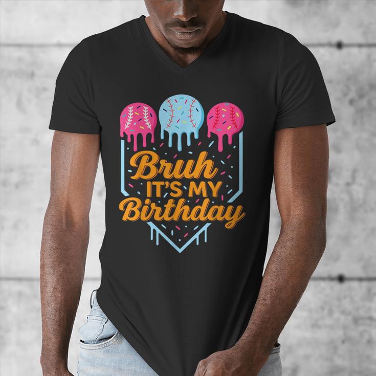 Bruh It's My Birthday Ice Cream Drip Baseball Birthday Men's V-Neck T-Shirt Bruh It's My Birthday Ice Cream Drip Baseball Birthday Men's V-Neck T-Shirt