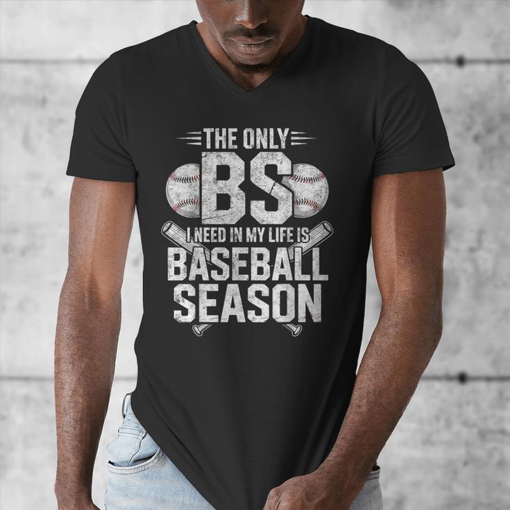 The Only BS I Need In My Life Is Baseball Season Player Joke Men's V-Neck T-Shirt The Only BS I Need In My Life Is Baseball Season Player Joke Men's V-Neck T-Shirt
