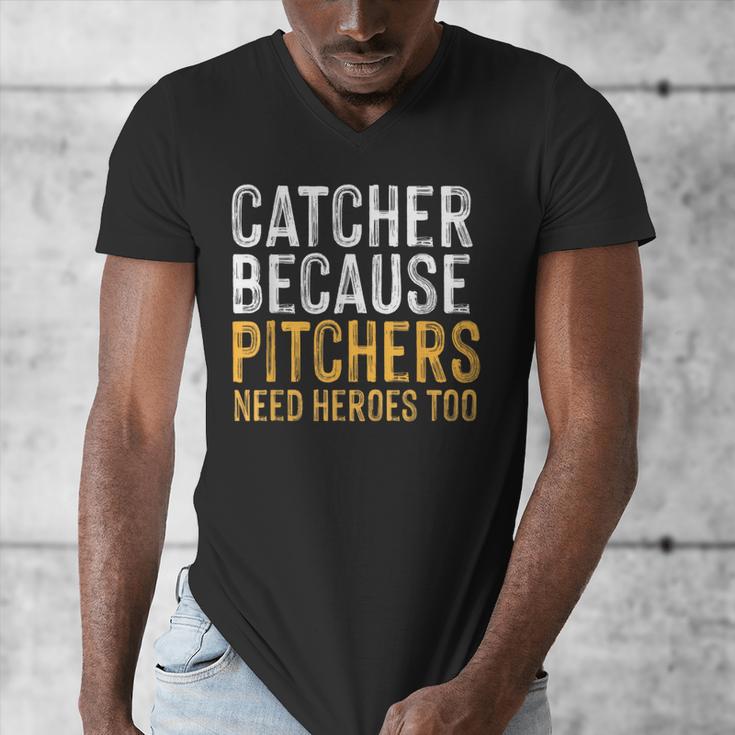 Catcher Because Pitchers Need Heroes Too Baseball Team Men's V-Neck T-Shirt
